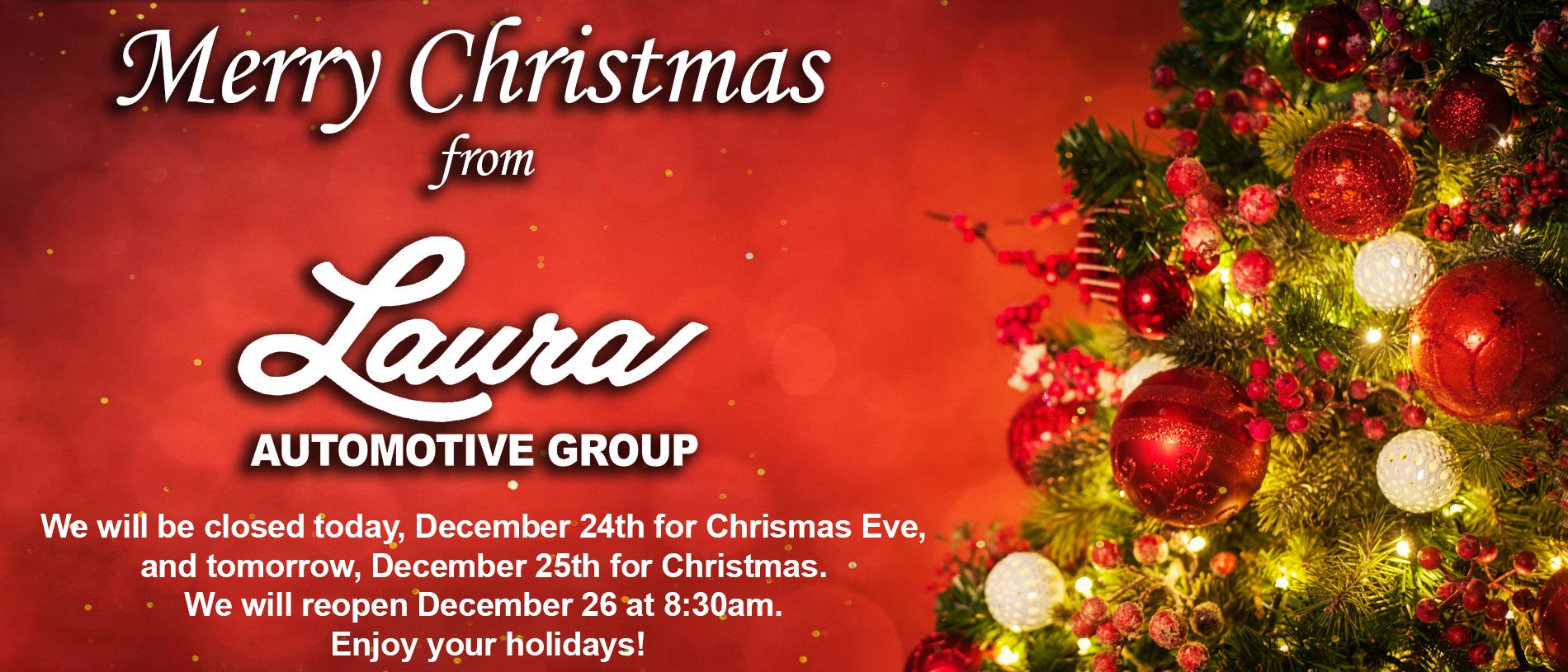 We will be closed on December 24 and December 25 